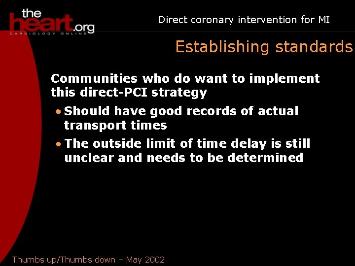 Direct coronary intervention for MI Establishing standards Communities who do want to implement this