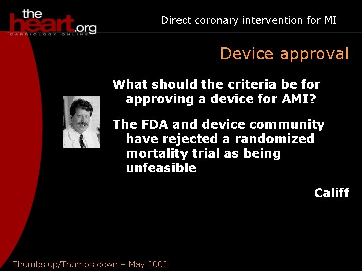 Direct coronary intervention for MI Device approval What should the criteria be for approving