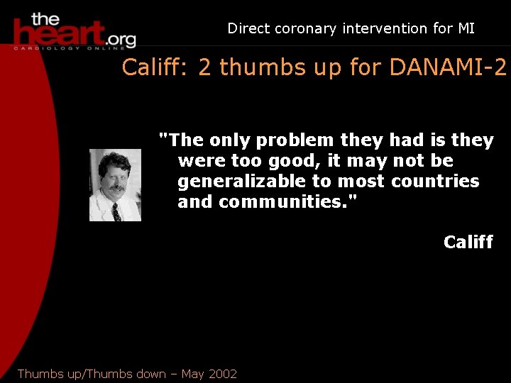 Direct coronary intervention for MI Califf: 2 thumbs up for DANAMI-2 "The only problem