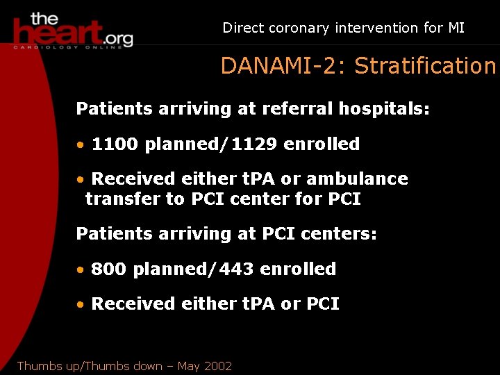 Direct coronary intervention for MI DANAMI-2: Stratification Patients arriving at referral hospitals: • 1100