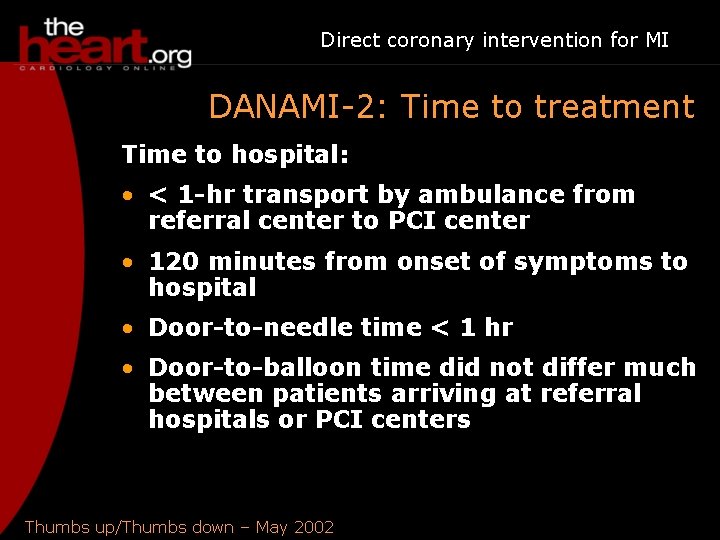 Direct coronary intervention for MI DANAMI-2: Time to treatment Time to hospital: • <