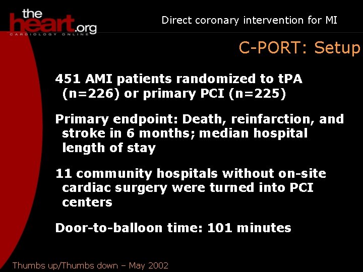 Direct coronary intervention for MI C-PORT: Setup 451 AMI patients randomized to t. PA