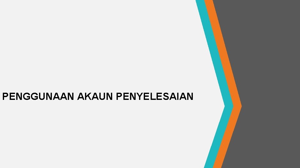 PENGGUNAAN AKAUN PENYELESAIAN 