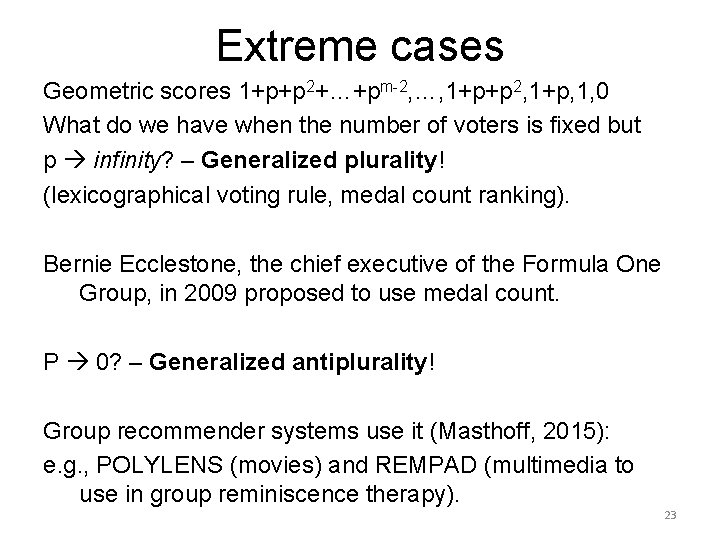 Extreme cases Geometric scores 1+p+p 2+…+pm-2, …, 1+p+p 2, 1+p, 1, 0 What do