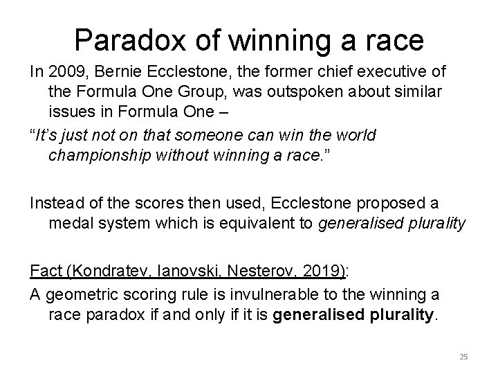 Paradox of winning a race In 2009, Bernie Ecclestone, the former chief executive of