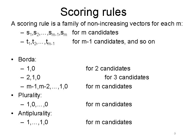 Scoring rules A scoring rule is a family of non-increasing vectors for each m: