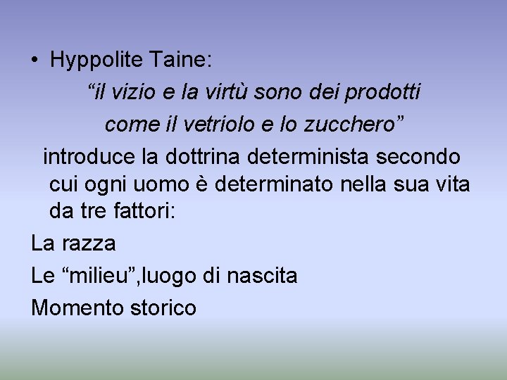  • Hyppolite Taine: “il vizio e la virtù sono dei prodotti come il