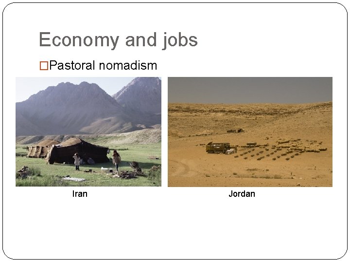 Economy and jobs �Pastoral nomadism Iran Jordan 