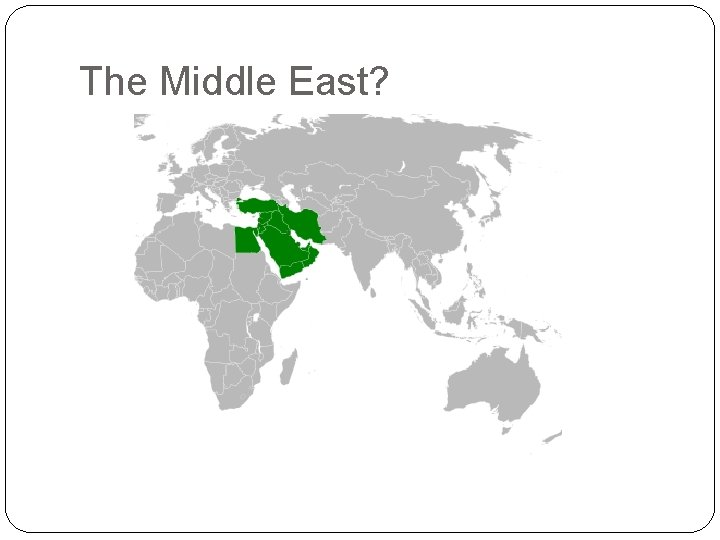 The Middle East? 