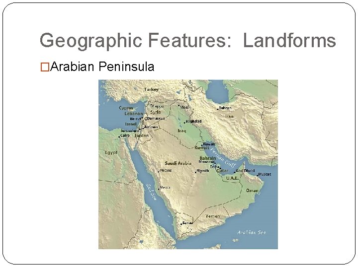 Geographic Features: Landforms �Arabian Peninsula 