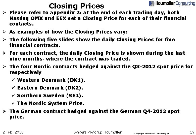 Closing Prices Ø Please refer to appendix 2: at the end of each trading