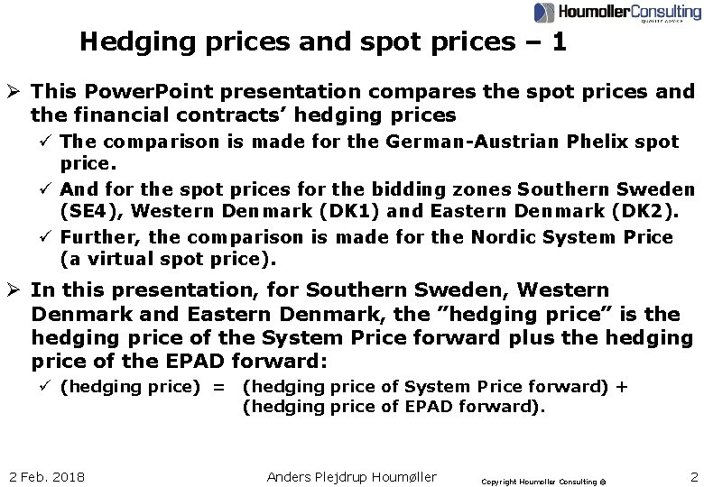 Hedging prices and spot prices – 1 Ø This Power. Point presentation compares the