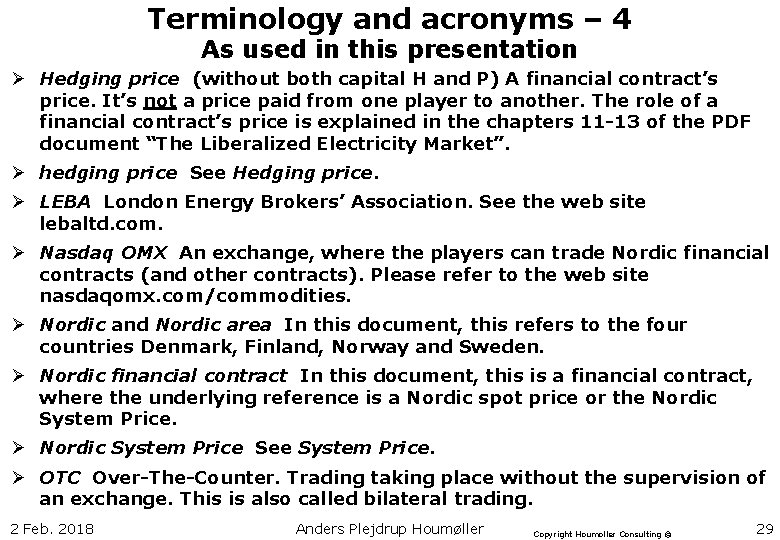 Terminology and acronyms – 4 As used in this presentation Ø Hedging price (without