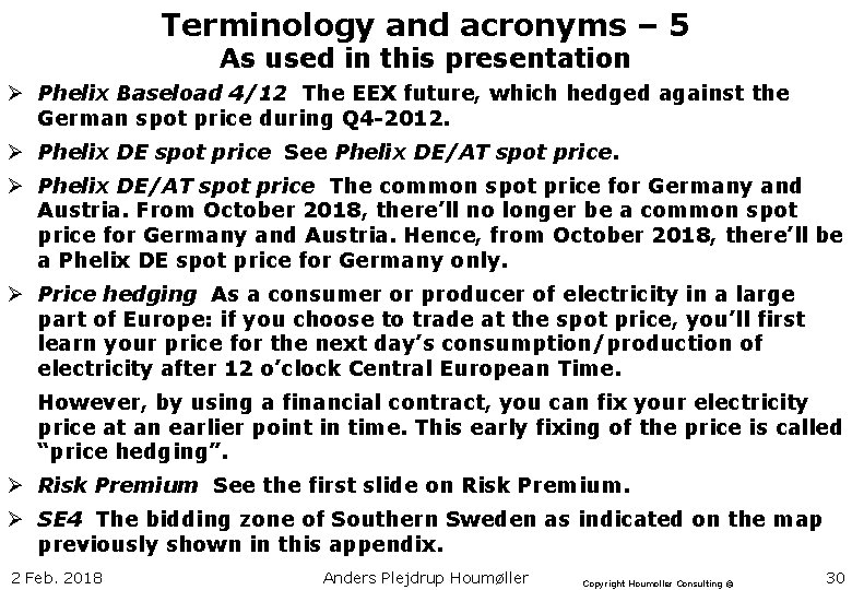 Terminology and acronyms – 5 As used in this presentation Ø Phelix Baseload 4/12