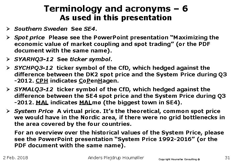 Terminology and acronyms – 6 As used in this presentation Ø Southern Sweden See