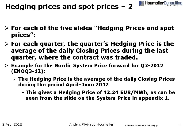 Hedging prices and spot prices – 2 Ø For each of the five slides