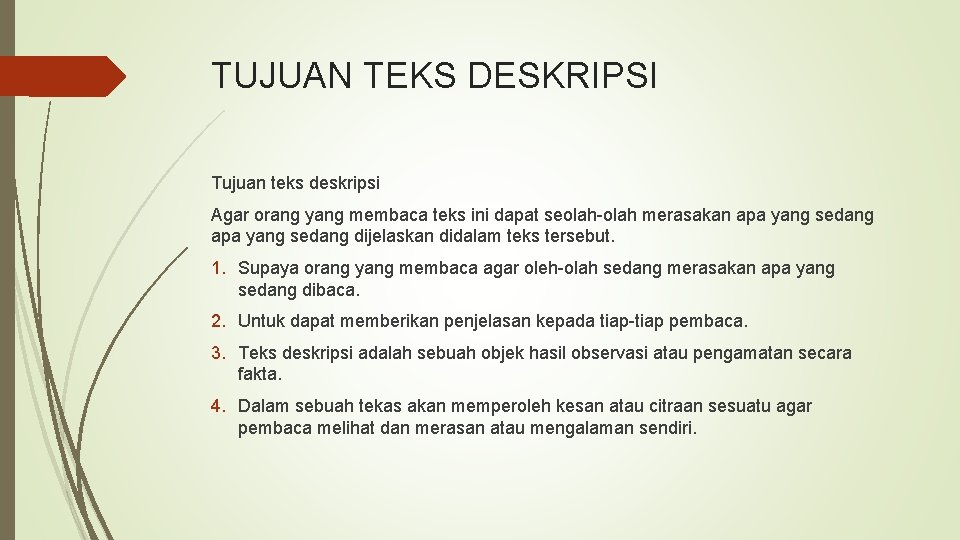 TUJUAN TEKS DESKRIPSI Tujuan teks deskripsi Agar orang yang membaca teks ini dapat seolah-olah