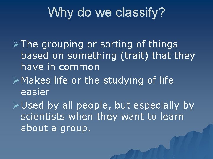 Why do we classify? Ø The grouping or sorting of things based on something