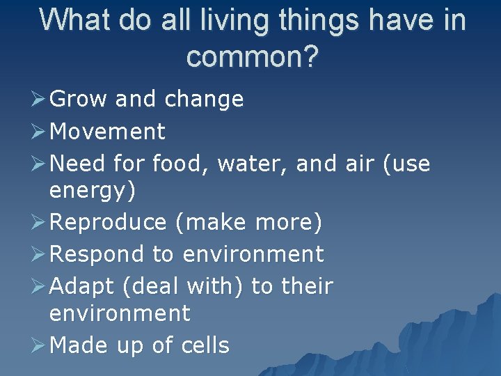 What do all living things have in common? Ø Grow and change Ø Movement