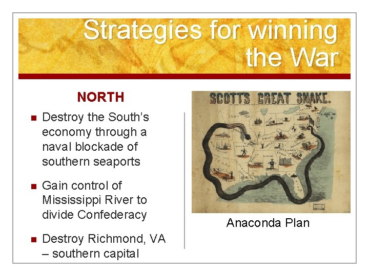 Strategies for winning the War NORTH n n n Destroy the South’s economy through