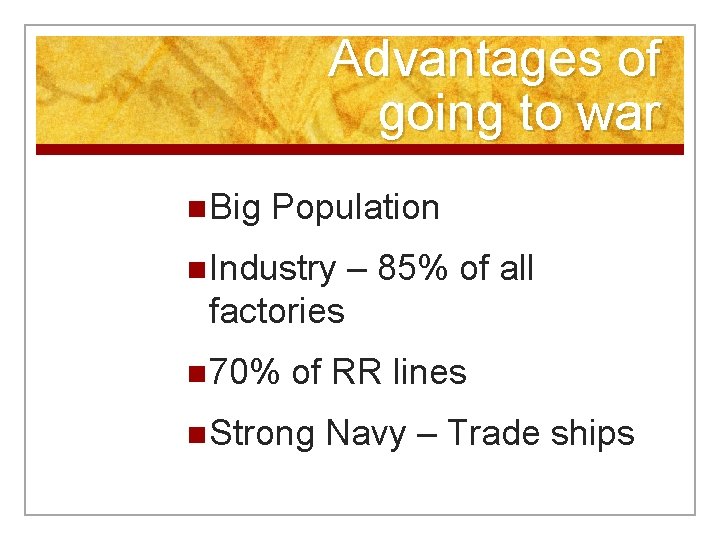 Advantages of going to war n Big Population n Industry – 85% of all