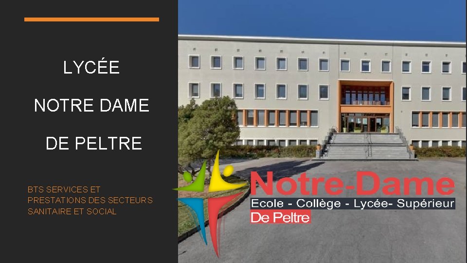 LYCÉE NOTRE DAME DE PELTRE BTS SERVICES ET PRESTATIONS DES SECTEURS SANITAIRE ET SOCIAL