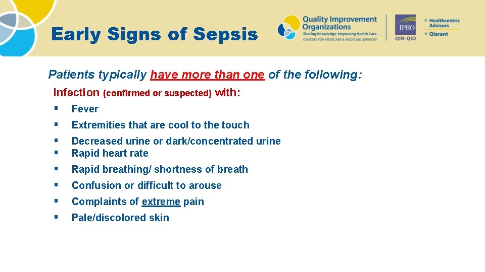 Early Signs of Sepsis Patients typically have more than one of the following: Infection