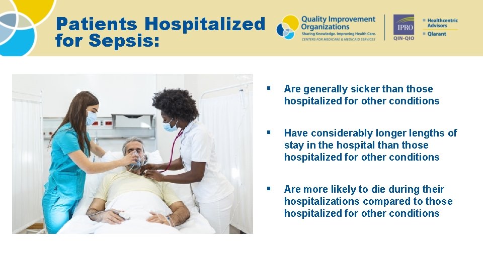 Patients Hospitalized for Sepsis: § Are generally sicker than those hospitalized for other conditions
