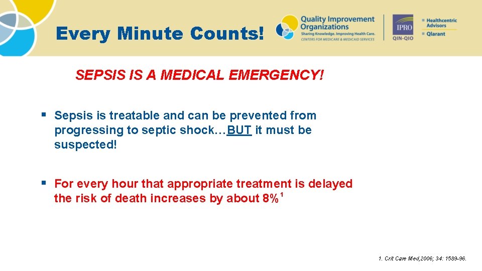 Every Minute Counts! SEPSIS IS A MEDICAL EMERGENCY! § Sepsis is treatable and can