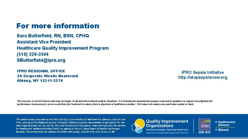 For more information Sara Butterfield, RN, BSN, CPHQ Assistant Vice President Healthcare Quality Improvement