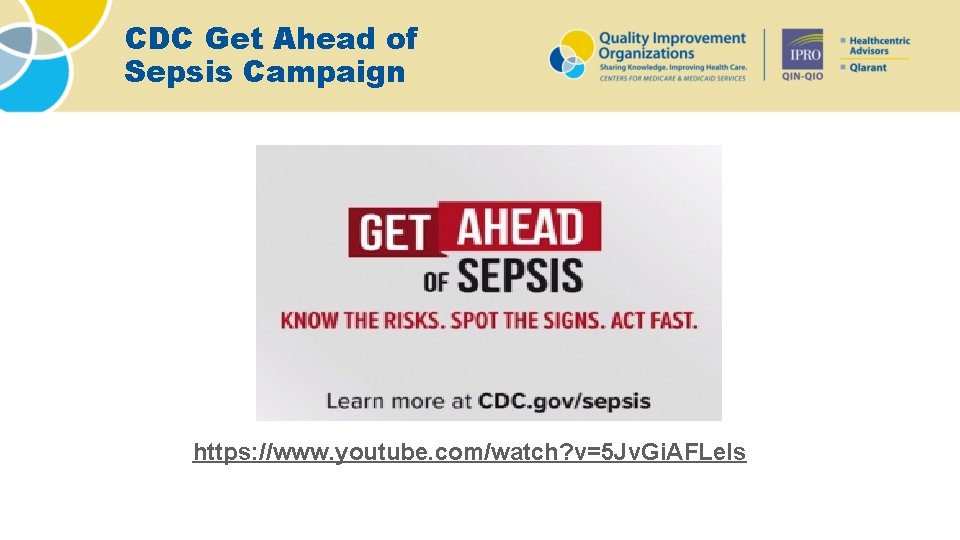 CDC Get Ahead of Sepsis Campaign https: //www. youtube. com/watch? v=5 Jv. Gi. AFLels