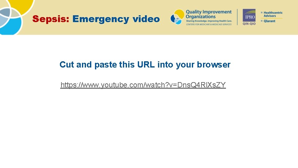 Sepsis: Emergency video Cut and paste this URL into your browser https: //www. youtube.