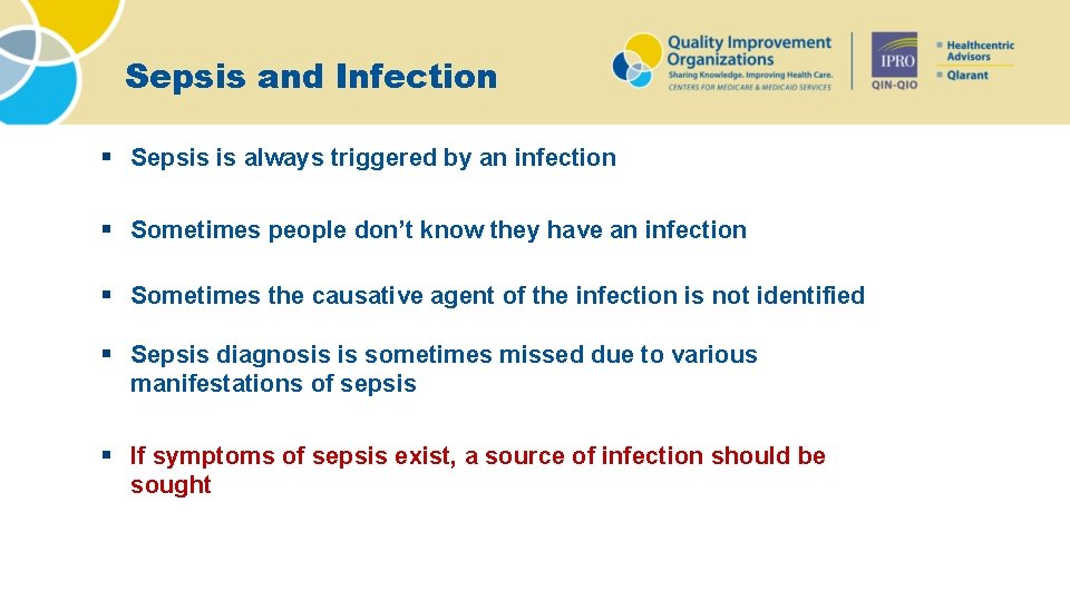 Sepsis and Infection § Sepsis is always triggered by an infection § Sometimes people