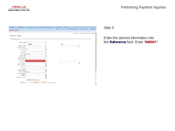 Performing Payment Inquiries Step 9 Enter the desired information into the Reference field. Enter