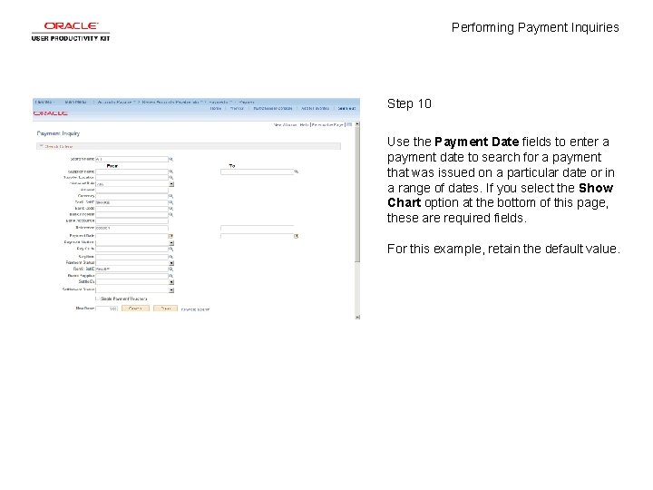 Performing Payment Inquiries Step 10 Use the Payment Date fields to enter a payment