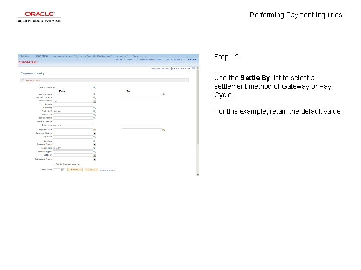 Performing Payment Inquiries Step 12 Use the Settle By list to select a settlement