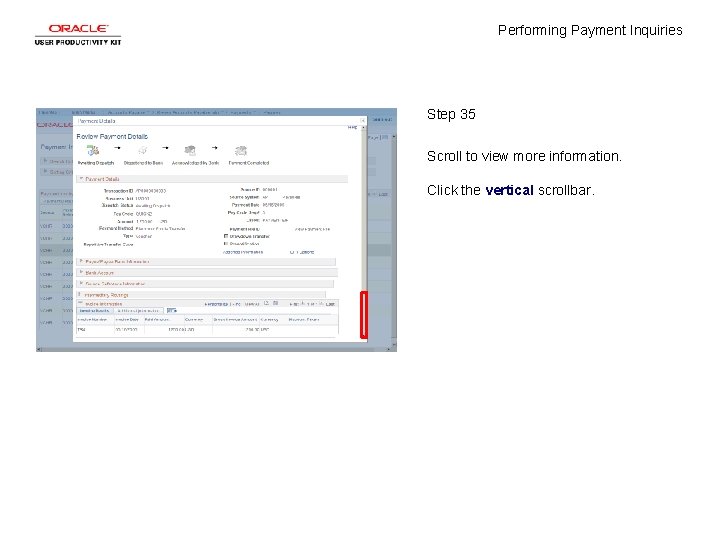 Performing Payment Inquiries Step 35 Scroll to view more information. Click the vertical scrollbar.