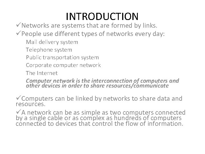 INTRODUCTION üNetworks are systems that are formed by links. üPeople use different types of