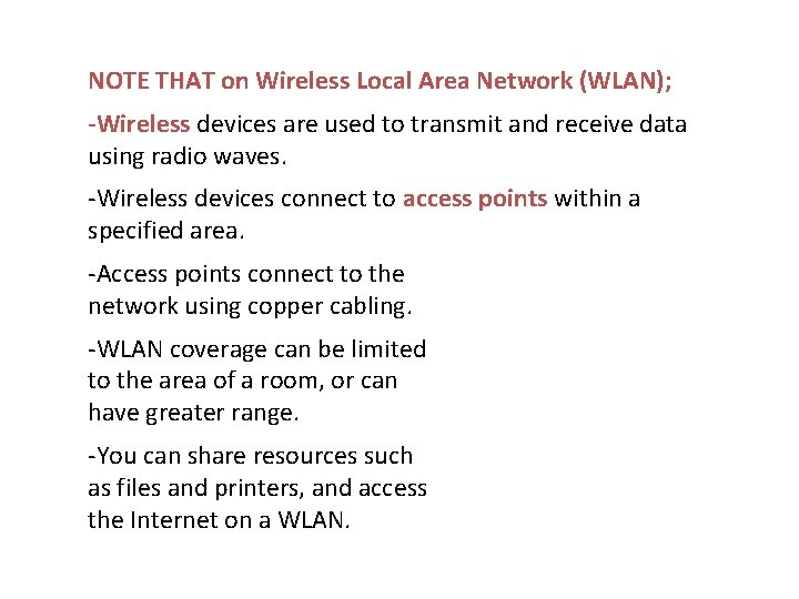 NOTE THAT on Wireless Local Area Network (WLAN); -Wireless devices are used to transmit
