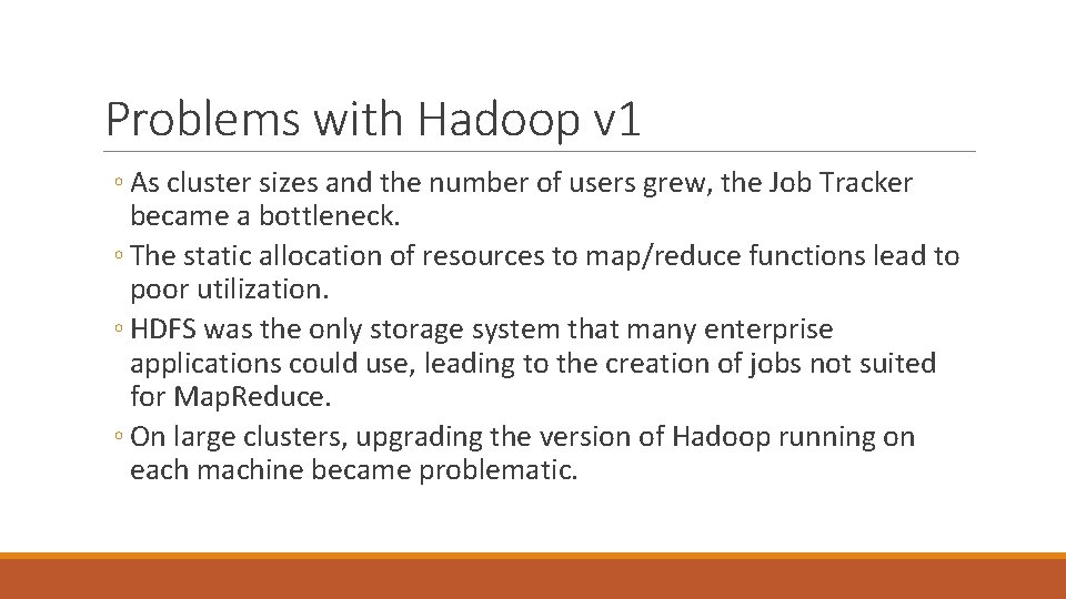 Problems with Hadoop v 1 ◦ As cluster sizes and the number of users