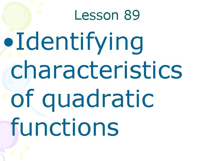 Lesson 89 • Identifying characteristics of quadratic functions 