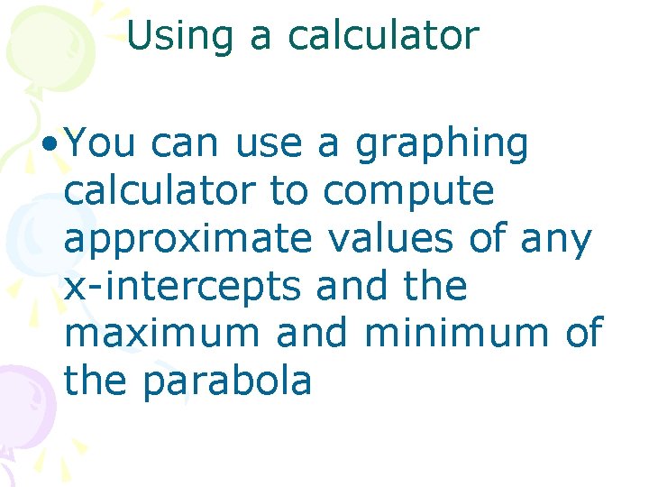 Using a calculator • You can use a graphing calculator to compute approximate values