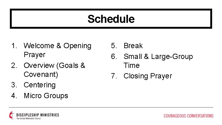 Schedule 1. Welcome & Opening Prayer 2. Overview (Goals & Covenant) 3. Centering 4.