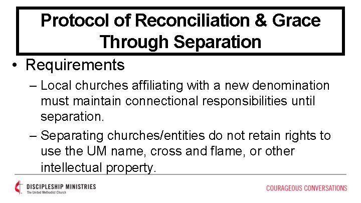 Protocol of Reconciliation & Grace Through Separation • Requirements – Local churches affiliating with