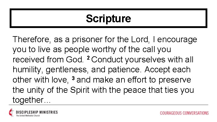 Scripture Therefore, as a prisoner for the Lord, I encourage you to live as