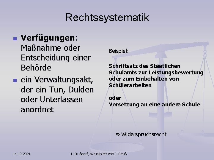 Rechtssystematik n n Verfügungen: Maßnahme oder Entscheidung einer Behörde ein Verwaltungsakt, der ein Tun,