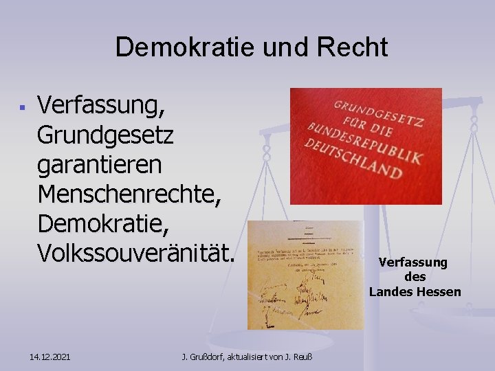 Demokratie und Recht § Verfassung, Grundgesetz garantieren Menschenrechte, Demokratie, Volkssouveränität. 14. 12. 2021 J.
