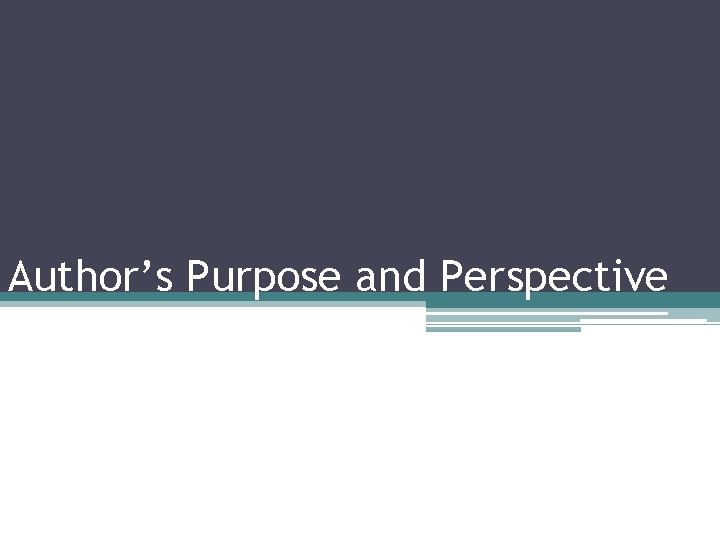 Author’s Purpose and Perspective 