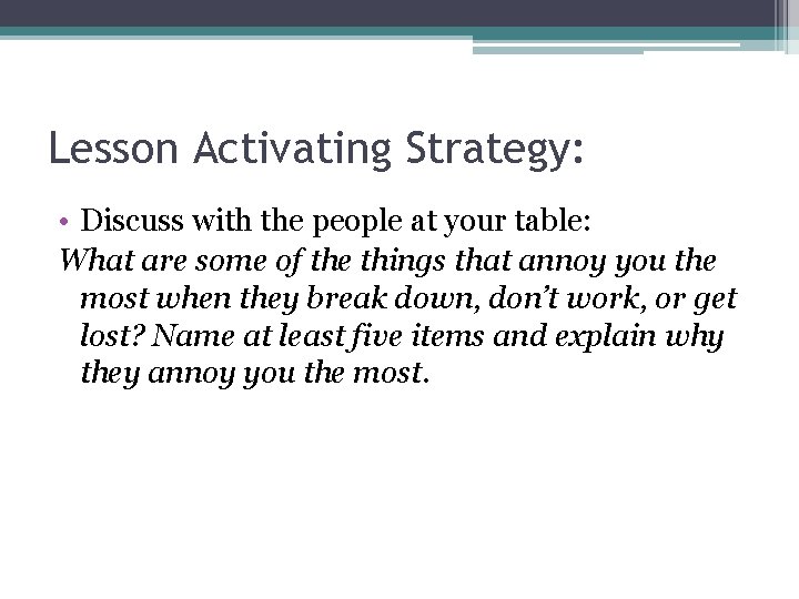 Lesson Activating Strategy: • Discuss with the people at your table: What are some