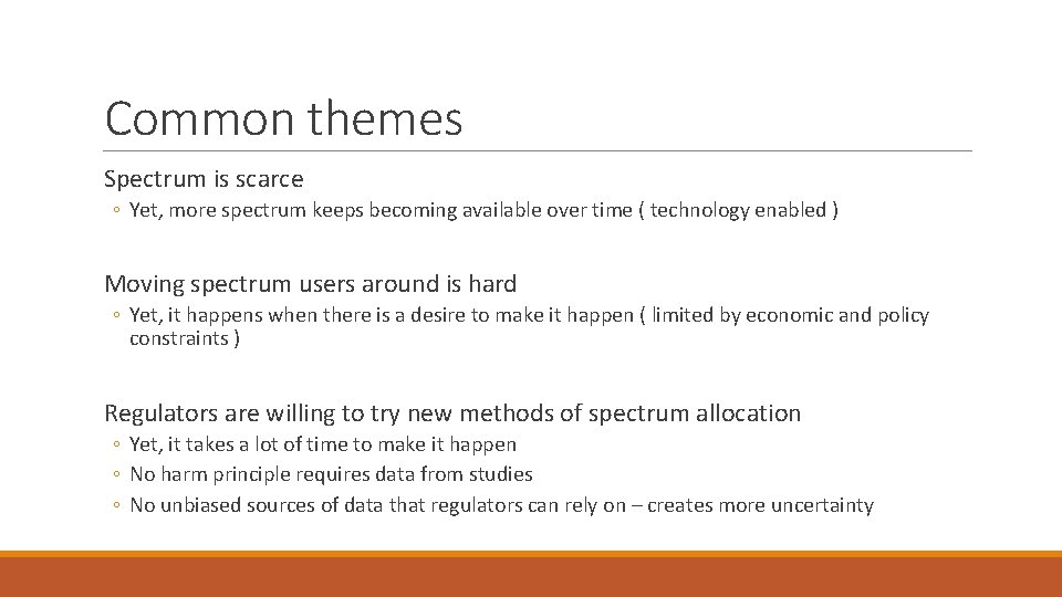 Common themes Spectrum is scarce ◦ Yet, more spectrum keeps becoming available over time